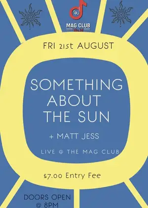 #FridayMagLive featuring Something About The Sun + Matt Jess
