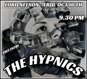 The Hypnics Live at Lord Nelson — 16 October